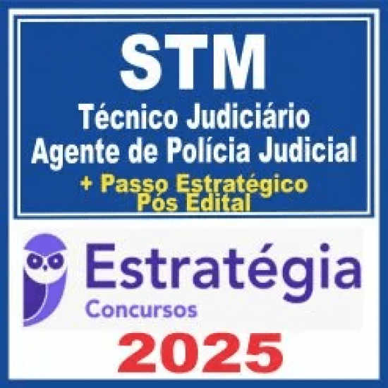 STM (Técnico Judiciário – Agente da Polícia Judicial + Passo) Pós Edital – Estratégia 2025