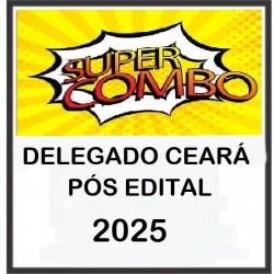 SUPER COMBO DELEGADO CEARÁ 2025 PÓS EDITAL