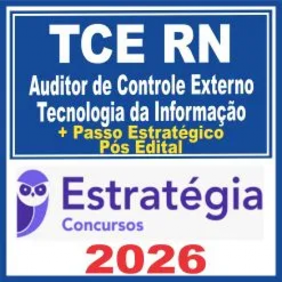 TCE RN (Auditor de Controle Externo – Tecnologia da Informação + Passo) Pós Edital – Estratégia 2026