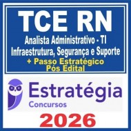 TCE RN (Analista Administrativo – TI – Infraestrutura, Segurança e Suporte + Passo) Pós Edital – Estratégia 2026
