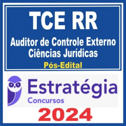 TCE RR (Auditor de Controle Externo – Ciências Jurídicas) Pós Edital – Estratégia 2024