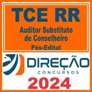 TCE RR (Auditor Substituto de Conselheiro) Pós Edital – Direção 2024