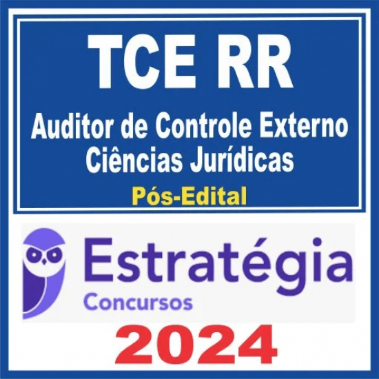TCE RR (Auditor de Controle Externo – Ciências Jurídicas) Pós Edital – Estratégia 2024