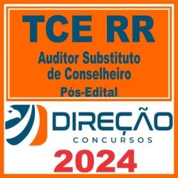 TCE RR (Auditor Substituto de Conselheiro) Pós Edital – Direção 2024