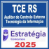 TCE RS (Auditor de Controle Externo – Tecnologia da Informação) Estratégia 2025