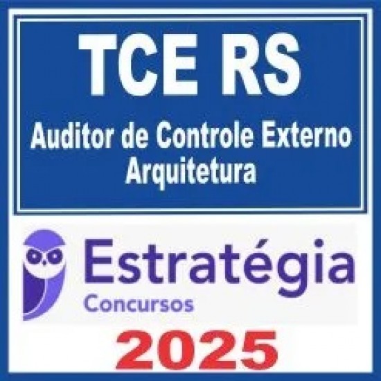 TCE RS (Auditor de Controle Externo – Arquitetura) Estratégia 2025