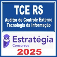 TCE RS (Auditor de Controle Externo – Tecnologia da Informação) Estratégia 2025