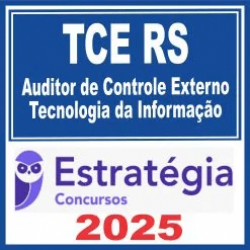 TCE RS (Auditor de Controle Externo – Tecnologia da Informação) Estratégia 2025