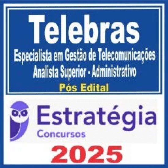 Telebras (Especialista em Gestão de Telecomunicações – Analista Superior – Administrativo) Pós Edital – Estratégia 2025