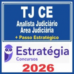 TJ CE (Analista Judiciário – Área Judiciária + Passo) Estratégia 2026