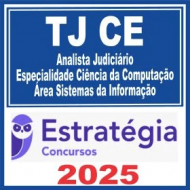 TJ CE (Analista Judiciário – Ciência da Computação – Área Sistemas da Informação) Estratégia 2025