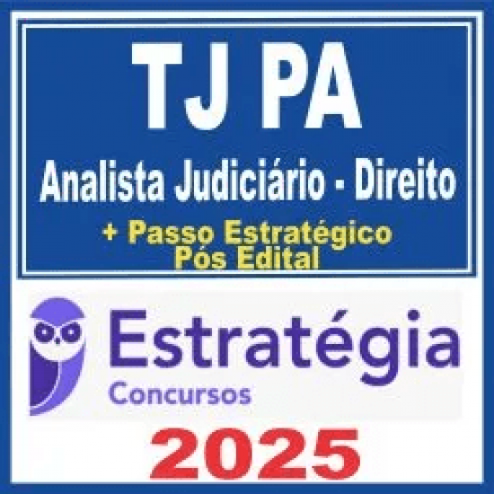 TJ PA (Analista Judiciário – Direito + Passo) Pós Edital – Estratégia 2025