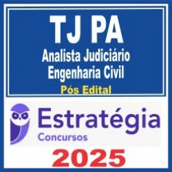 TJ PA (Analista Judiciário – Engenharia Civil) Pós Edital – Estratégia 2025
