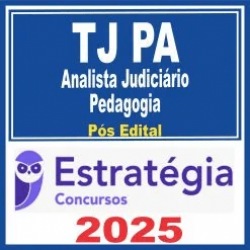 TJ PA (Analista Judiciário – Pedagogia) Pós Edital – Estratégia 2025