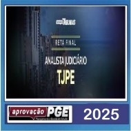 RETA FINAL - ANALISTA JUDICIÁRIO - TJPE - Aprovação PGE 2025