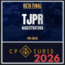 TJ PR (Magistratura – Reta Final) Pós Edital – CP Iuris 2026