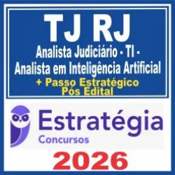 TJ RJ (Analista Judiciário – TI – Analista em Inteligência Artificial + Passo) Pós Edital – Estratégia 2026