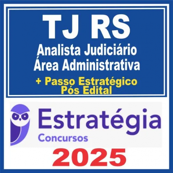 TJ RS (Analista Judiciário – Área Administrativa + Passo) Pós Edital – Estratégia 2025