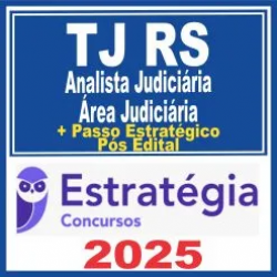 TJ RS (Analista Judiciário – Área Judiciária + Passo) Pós Edital – Estratégia 2025