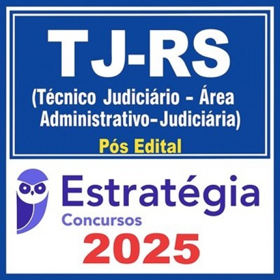 TJ-RS (Técnico Judiciário - Área Administrativo-Judiciária) Pós-Edital Estratégia Concursos 2025