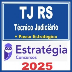 TJ RS (Técnico Judiciário + Passo) Estratégia 2025