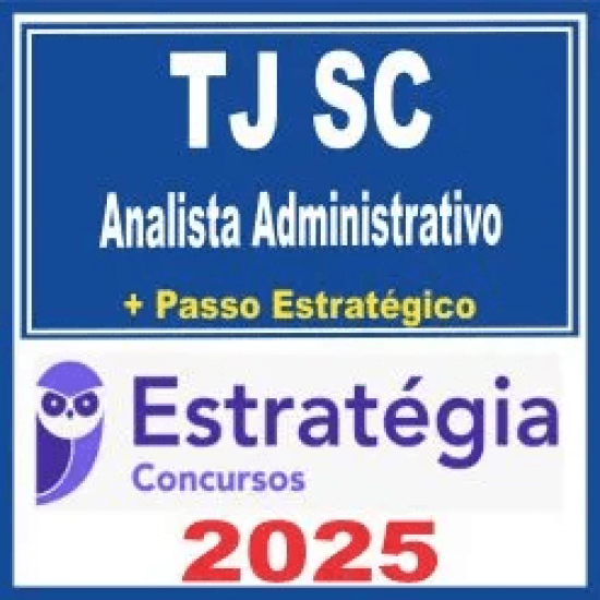 TJ SC (Analista Administrativo + Passo) Estratégia 2025