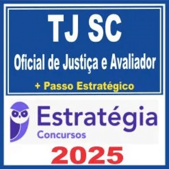 TJ SC (Oficial de Justiça e Avaliador + Passo) Estratégia 2025