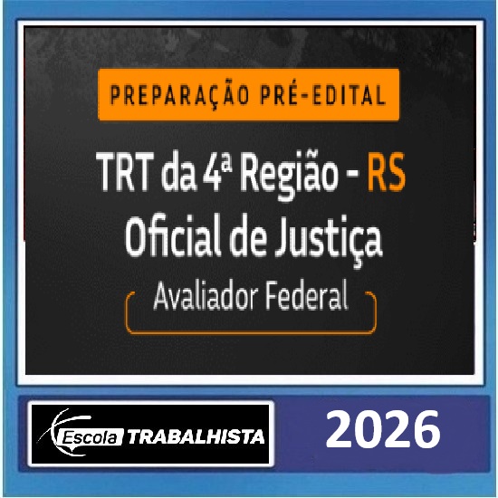 PREPARAÇÃO PRÉ EDITAL - OFICIAL DE JUSTIÇA - AVALIADOR FEDERAL TRT 4 RS escola trabalhista