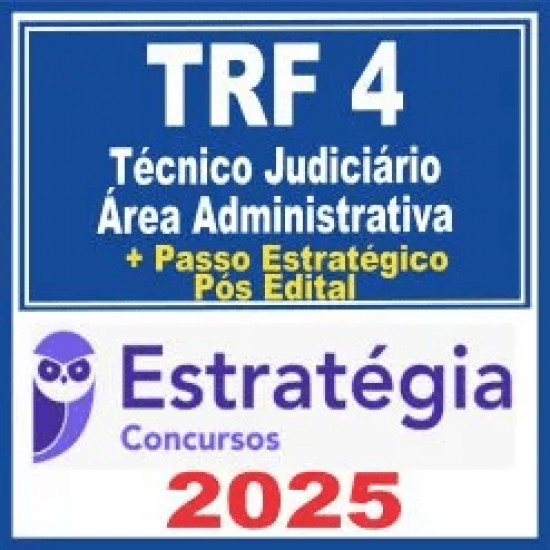 TRF 4ª Região (Técnico Judiciário – Área Administrativa + Passo) Pós Edital – Estratégia 2025