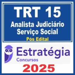 TRT 15 Campinas (Analista Judiciário – Serviço Social) Pós Edital – Estratégia 2025