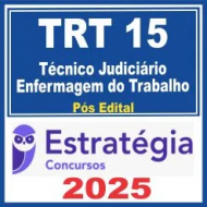 TRT 15 Campinas (Técnico Judiciário – Enfermagem do Trabalho) Pós Edital – Estratégia 2025