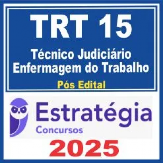 TRT 15 Campinas (Técnico Judiciário – Enfermagem do Trabalho) Pós Edital – Estratégia 2025