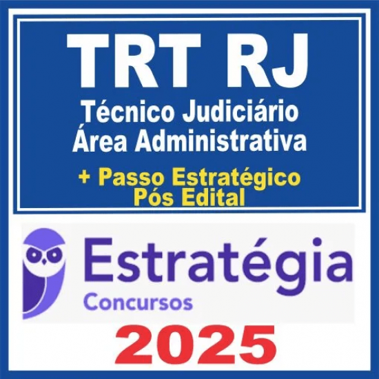 TRT RJ (Técnico Judiciário – Área Administrativa + Passo) Pós Edital – Estratégia 2025