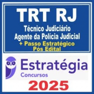 TRT RJ (Técnico Judiciário – Agente da Polícia Judicia + Passo) Pós Edital – Estratégia 2025