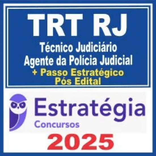 TRT RJ (Técnico Judiciário – Agente da Polícia Judicia + Passo) Pós Edital – Estratégia 2025