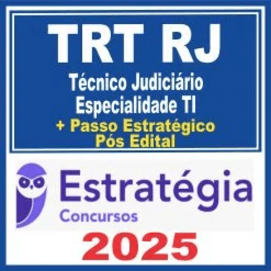 TRT RJ (Técnico Judiciário – Especialidade Tecnologia da Informação + Passo) Pós Edital – Estratégia 2025