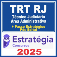 TRT RJ (Técnico Judiciário – Área Administrativa + Passo) Pós Edital – Estratégia 2025