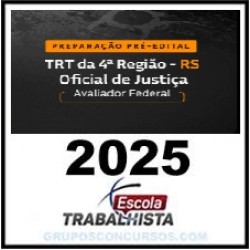 PREPARAÇÃO PRÉ EDITAL - OFICIAL DE JUSTIÇA - AVALIADOR FEDERAL TRT 4 RS ESCOLA TRABALHISTA 2025