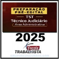 PREPARAÇÃO PRÉ-EDITAL TÉCNICO JUDICIÁRIO - ÁREA ADMINISTRATIVA - TST ESCOLA TRABALHISTA 2025