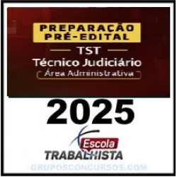 PREPARAÇÃO PRÉ-EDITAL TÉCNICO JUDICIÁRIO - ÁREA ADMINISTRATIVA - TST ESCOLA TRABALHISTA 2025
