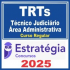 TRTs (Técnico Judiciário – Área Administrativa) Curso Regular – Estratégia 2025