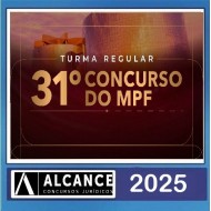 TURMA REGULAR PREPARATÓRIA MPF - 31º Concurso - ALCANCE CONCURSOS 2025