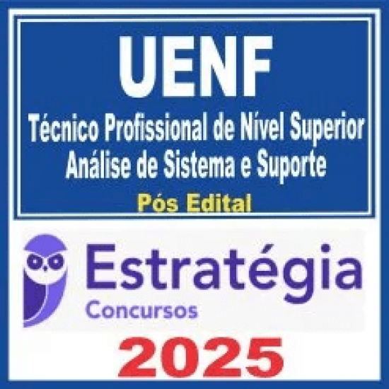 UENF (Técnico Profissional de Nível Superior – Análise de Sistema e Suporte) Pós Edital – Estratégia 2025