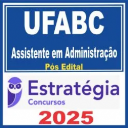 UFABC (Assistente em Administração) Pós Edital – Estratégia 2025