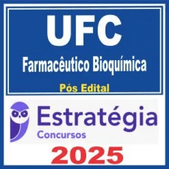 UFC (Farmacêutico Bioquímica) Pós Edital – Estratégia 2025