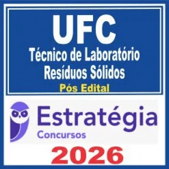 UFC (Técnico de Laboratório – Resíduos Sólidos) Pós Edital – Estratégia 2026