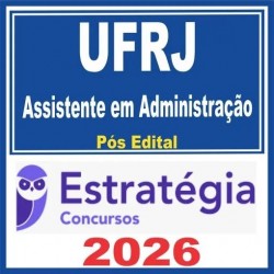 UFRJ (Assistente em Administração) Pós Edital – Estratégia 2026