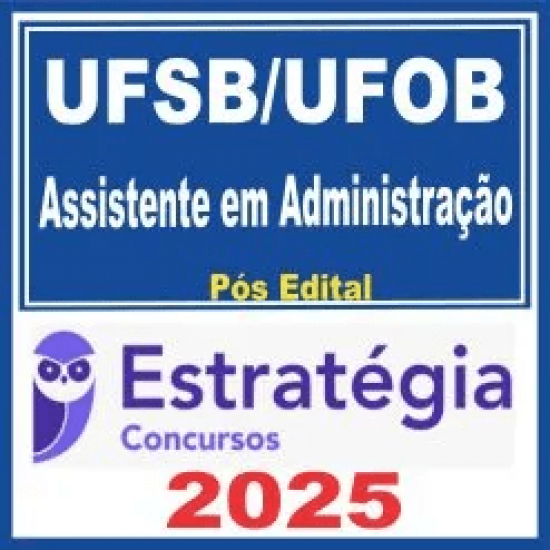 UFSB – UFOB (Assistente em Administração) Pós Edital – Estratégia 2025