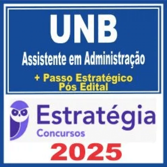 UnB (Assistente em Administração + Passo) Pós Edital – Estratégia 2025
