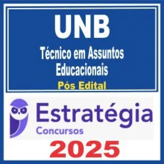 UnB (Técnico em Assuntos Educacionais)) Pós Edital – Estratégia 2025